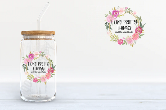 I LIKE PRETTY THINGS 16 OZ GLASSWARE