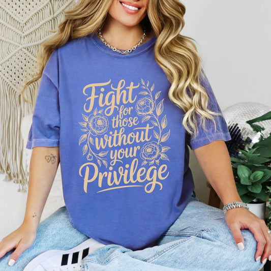 Fight for Those Without Your Privilege