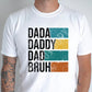 Dada. Daddy. Dad. Bruh. 2