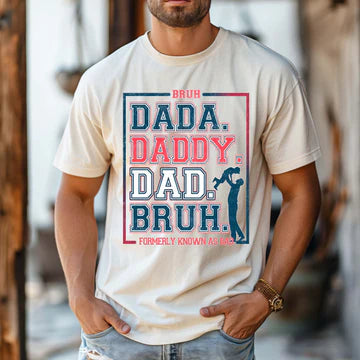 Dada. Daddy. Dad. Bruh. 1