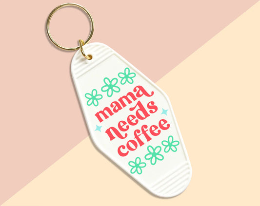 Mama Needs Coffee - Vintage Motel Keychain
