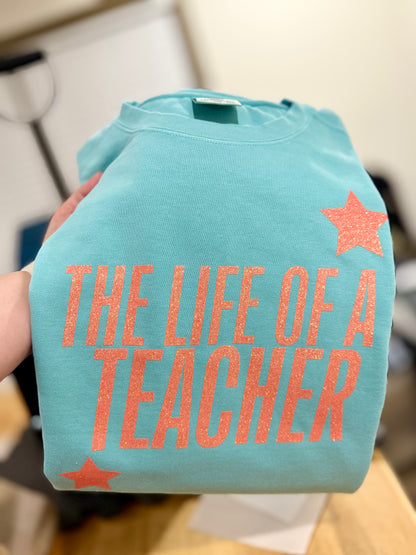 Life of A Teacher Comfort Colors® Sweatshirt