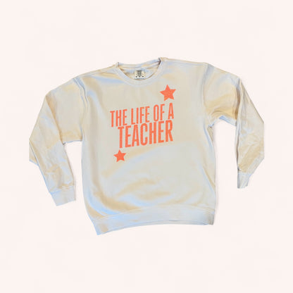 Life of A Teacher Comfort Colors® Sweatshirt