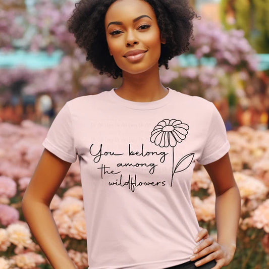 You belong among the wildflowers